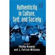 Authenticity in Culture, Self, and Society by Williams,J. Patrick;Vannini,Ph, 9780754675167