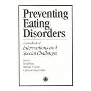 Preventing Eating Disorders: A Handbook of Interventions and Special Challenges by Piran,Niva;Piran,Niva, 9781138005167