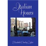 Italian Hours by Tyler, Elizabeth Cowley, 9781503555167