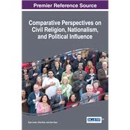 Comparative Perspectives on Civil Religion, Nationalism, and Political Influence by Lewin, Eyal; Bick, Etta; Naor, Dan, 9781522505167