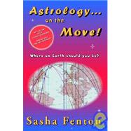 Astrology... on the Move! : Where on Earth Should You Be? by Fenton, Sasha; Budkowski, Jan, 9781903065167