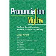 Pronunciation Myths by Grant, Linda; Brinton, Donna M.; Derwing, Tracey; Munro, Murray J.; Field, John, 9780472035168