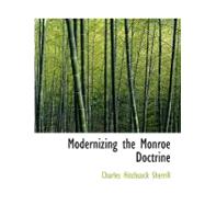 Modernizing the Monroe Doctrine by Sherrill, Charles Hitchcock, 9780554755168