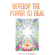 Develop the Power to Heal by Butler, Patrick, 9780572025168