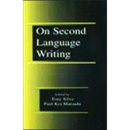 On Second Language Writing by Silva, Tony; Matsuda, Paul Kei; Smoke, Trudy; Benesch, Sarah, 9780805835168