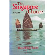 Singapore Chance A Novel by Smith, Russell Jack, 9780910155168
