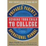 Sending Your Child to College : The Prepared Parent's Operational Manual by Carr, Marie, 9780933165168