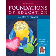 Foundations of Education: An EMS Approach by National Association of EMS Educators (NAEMSE), 9781284145168