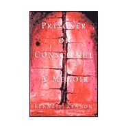 Prisoner of Conscience : A Memoir by KENNON KENNETH, 9781401025168
