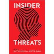 Insider Threats by Bunn, Matthew; Sagan, Scott D., 9781501705168