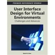 User Interface Design for Virtual Environments : Challenges and Advances by Khan, Badrul H., 9781613505168