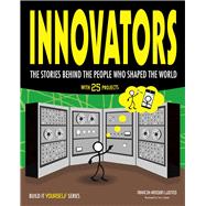Innovators The Stories Behind the  People Who Shaped the World by Amidon Lusted, Marcia; Casteel, Tom, 9781619305168