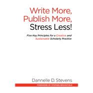 Write More, Publish More, Stress Less! by Stevens, Dannelle D.; Brookfield, Stephen, 9781620365168