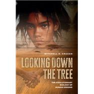 Looking Down the Tree The Evolutionary Biology of Human Origins by Cruzan, Mitchell B., 9780197805169