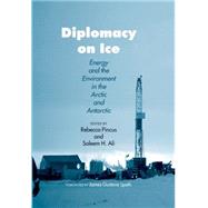 Diplomacy on Ice: Energy and the Environment in the Arctic and Antarctic by Pincus, Rebecca; Ali, Saleem H.; Speth, James Gustave, 9780300205169