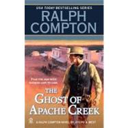 The Ghost of Apache Creek by Compton, Ralph; West, Joseph A., 9780451235169