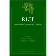 Rice Origin, History, Technology, and Production by Smith, C. Wayne; Dilday, Robert H., 9780471345169