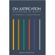 On Justification by Boltanski, Luc; Thevenot, Laurent; Porter, Catherine, 9780691125169