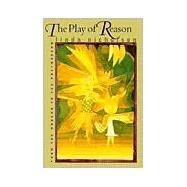 The Play of Reason by Nicholson, Linda, 9780801485169