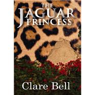 The Jaguar Princess by Clare Bell, 9780812515169