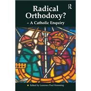 Radical Orthodoxy? - A Catholic Enquiry by Hemming,Laurence Paul, 9781138465169