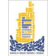 Discovery of Grounded Theory: Strategies for Qualitative Research by Glaser,Barney, 9781138535169