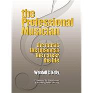 The Professional Musician by Kelly, Wendell Clay, 9781504905169