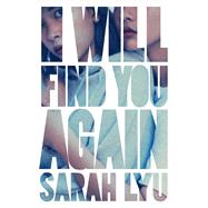 I Will Find You Again by Lyu, Sarah, 9781534465169