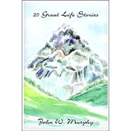 20 Great Life Stories by Murphy, John W., 9781589395169