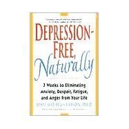 Depression-Free, Naturally 7 Weeks to Eliminating Anxiety, Despair, Fatigue, and Anger from Your Life by Larson, Joan Mathews, 9780345435170