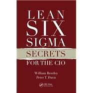 Lean Six Sigma Secrets for the Cio by Bentley, William; Davis, Peter T., 9780367385170