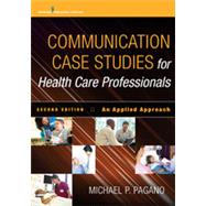 Communication Case Studies for Health Care Professionals: An Applied Approach by Pagano, Michael P., Ph.D., 9780826125170