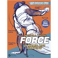FORCE: Dynamic Life Drawing: 10th Anniversary Edition by Mattesi; Mike, 9781138735170