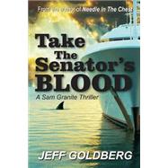 Take the Senator's Blood by Goldberg, Jeff, 9781502745170