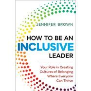 How to Be an Inclusive Leader by BROWN, JENNIFER, 9781523085170