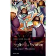 English as a Vocation The 'Scrutiny' Movement by Hilliard, Christopher, 9780199695171