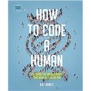How to Code a Human Exploring the DNA Blueprints That Make Us Who We Are by Arney, Kat, 9780233005171