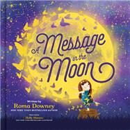 A Message in the Moon by Downey, Roma; Hatam, Holly, 9780593235171