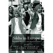 Sikhs in Europe: Migration, Identities and Representations by Jacobsen,Knut A., 9781138275171