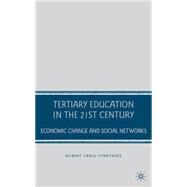 Tertiary Education in the 21st Century Economic Change and Social Networks by Strathdee, Robert Craig, 9781403975171