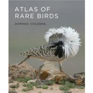 Atlas of Rare Birds by Couzens, Dominic, 9780262015172