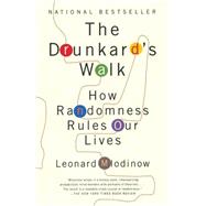 The Drunkard's Walk How Randomness Rules Our Lives by Mlodinow, Leonard, 9780307275172