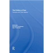 The Politics Of Pain by Crelinsten, Ronald D.; Schmid, Alex P., 9780367295172