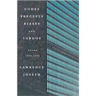 Codes, Precepts, Biases, and Taboos Poems 1973-1993 by Joseph, Lawrence, 9780374125172