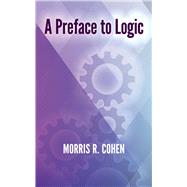 A Preface to Logic by Cohen, Morris R., 9780486235172