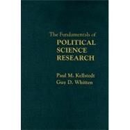 The Fundamentals of Political Science Research by Paul M. Kellstedt , Guy D. Whitten, 9780521875172