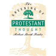 The Greening of Protestant Thought by Fowler, Robert Booth, 9780807845172