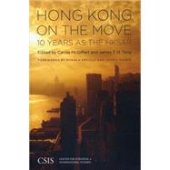 Hong Kong on the Move 10 Years as the HKSAR by McGiffert, Carola; Tang, James T.H., 9780892065172