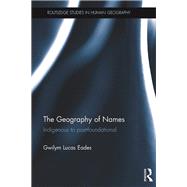 The Geography of Names: Indigenous to Post-foundational by Eades; Gwilym Lucas, 9781138885172