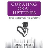 Curating Oral Histories by Nancy MacKay, 9781315095172